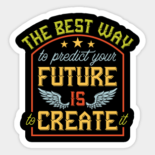 Create Your Future: Empowerment Through Proactive Decision-Making Sticker